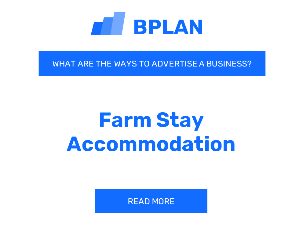 What Are Effective Ways To Advertise a Farm Stay Accommodation Business?