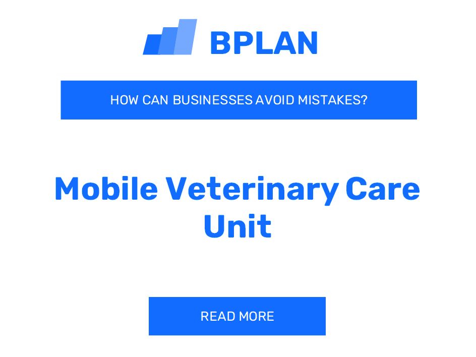 How Can Mobile Veterinary Care Units Avoid Mistakes?