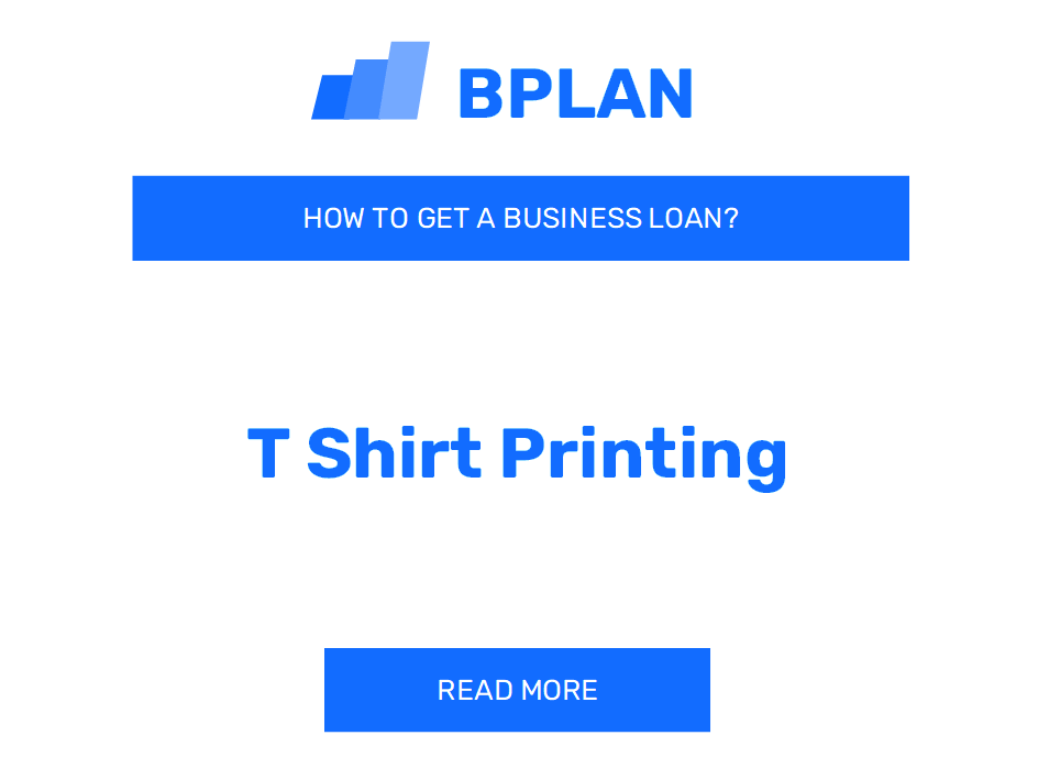 How to Obtain a Business Loan for a T-Shirt Printing Business?