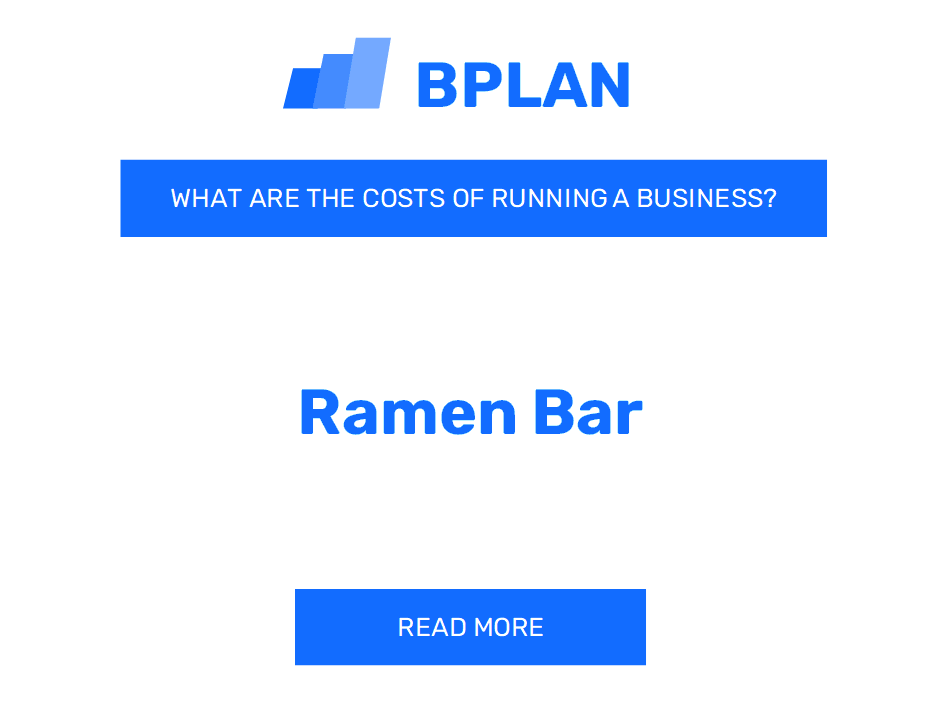 What Are the Costs of Running a Ramen Bar Business?