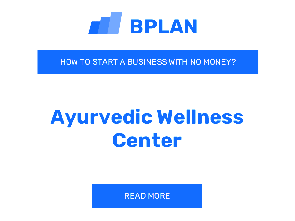 How to Start an Ayurvedic Wellness Center Business with No Money?