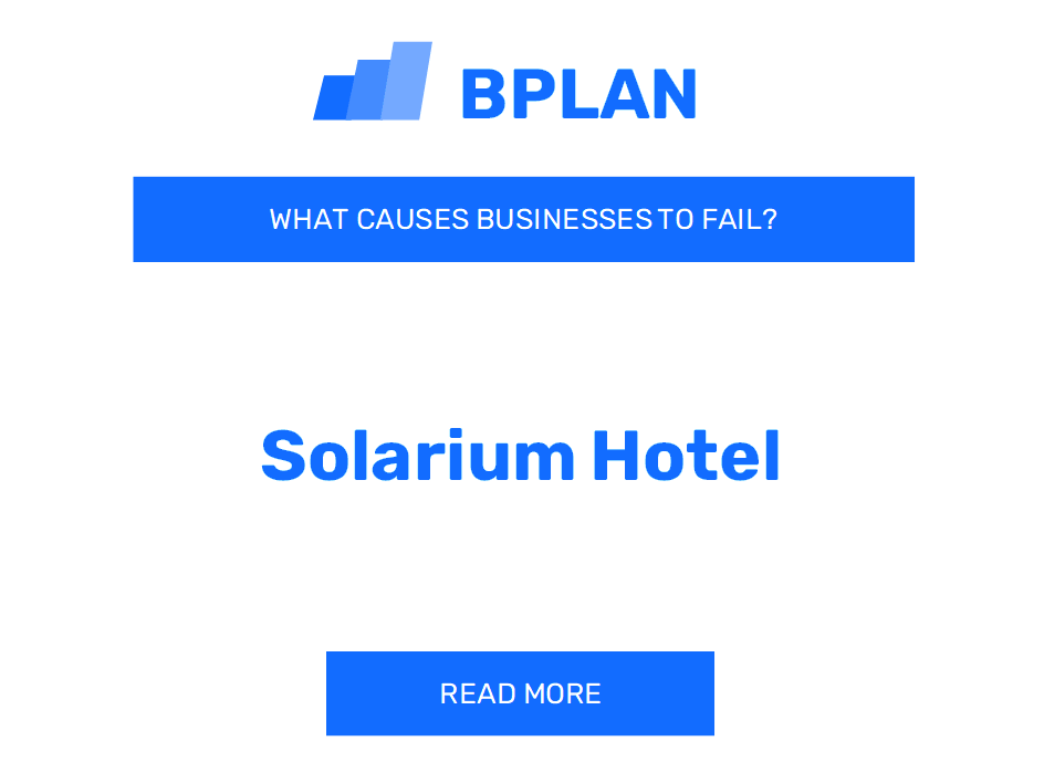 What Causes Solarium Hotel Businesses to Fail?