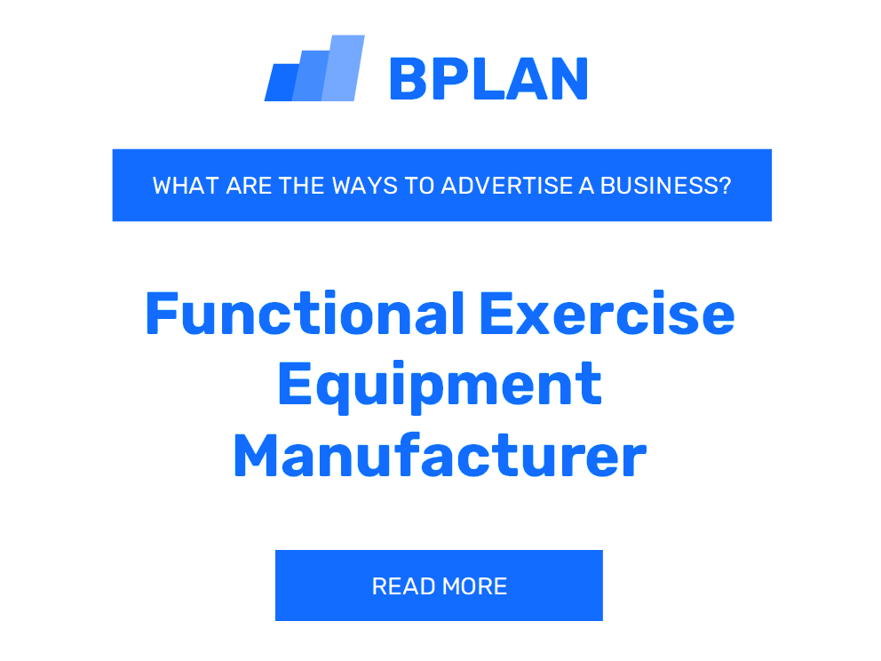 What Are Effective Ways to Advertise a Functional Exercise Equipment Manufacturer Business?