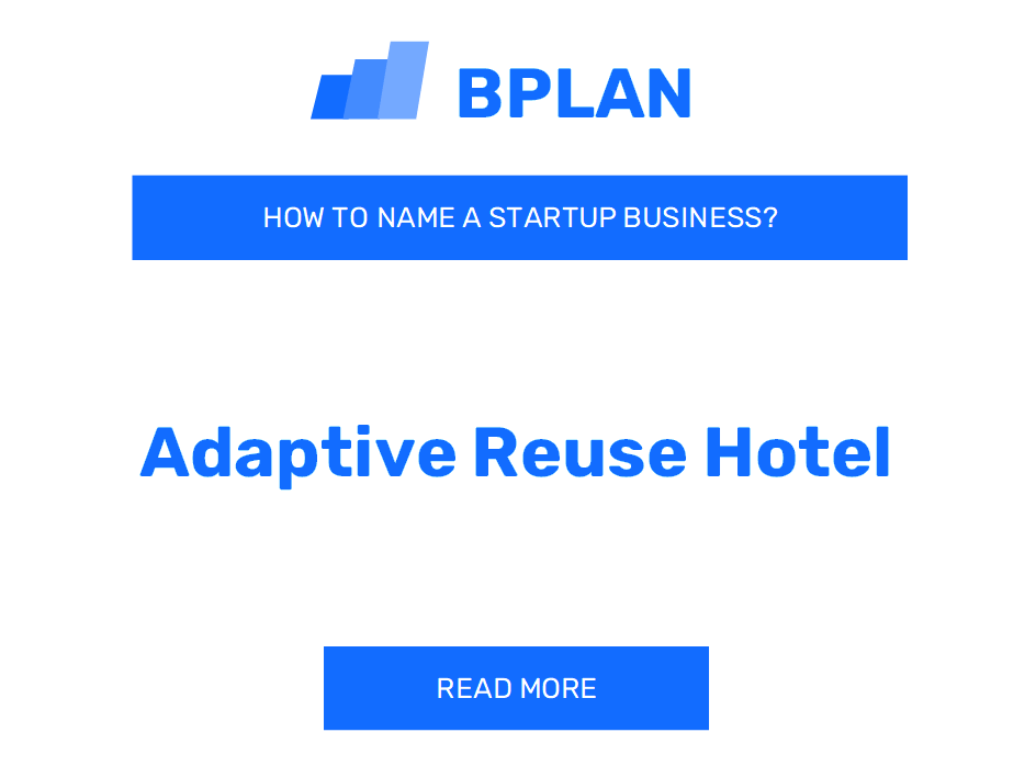 How to Name an Adaptive Reuse Hotel Business?
