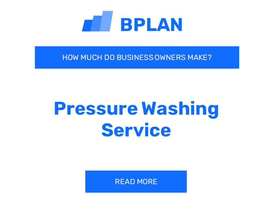 How Much Do Pressure Washing Service Business Owners Make?