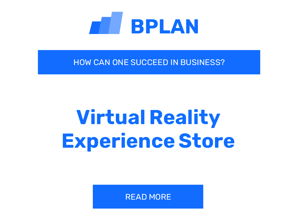 How to Succeed in Virtual Reality Experience Store Business
