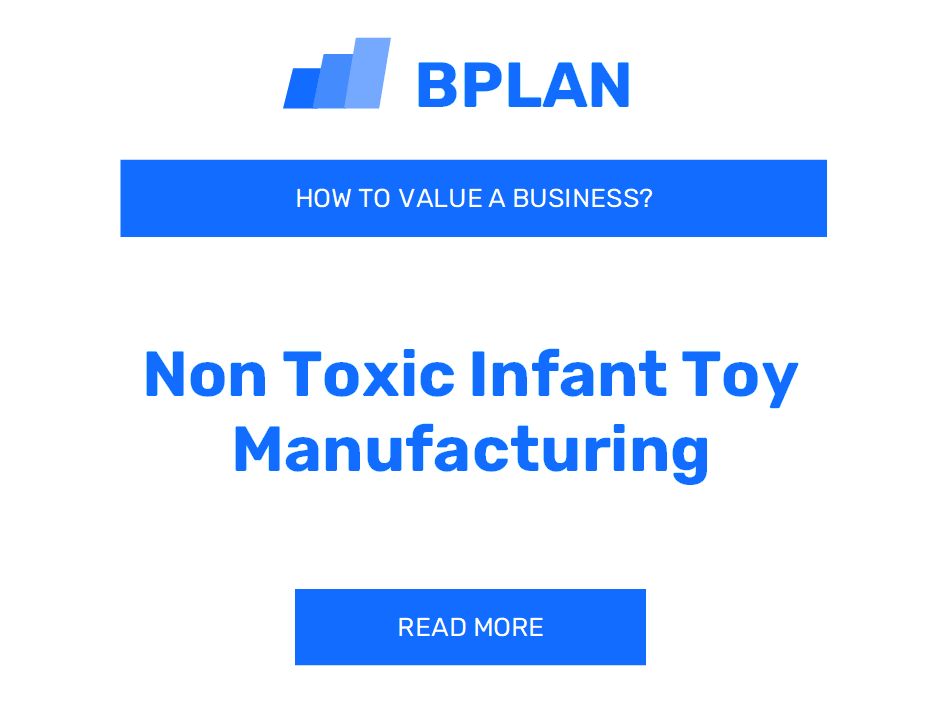 How to Value a Non-Toxic Infant Toy Manufacturing Business?