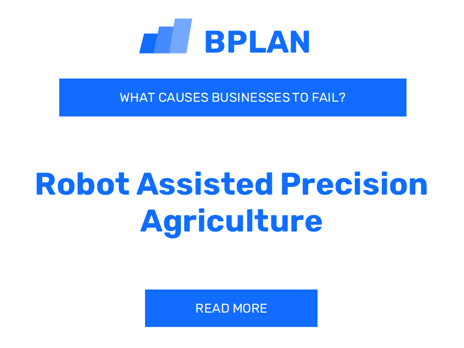 Why Do Robot-Assisted Precision Agriculture Businesses Fail?