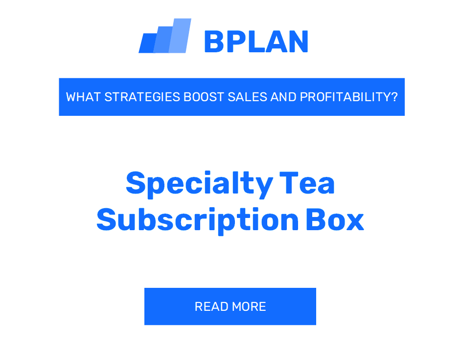How Can Strategies Boost Sales and Profitability for Specialty Tea Subscription Boxes?