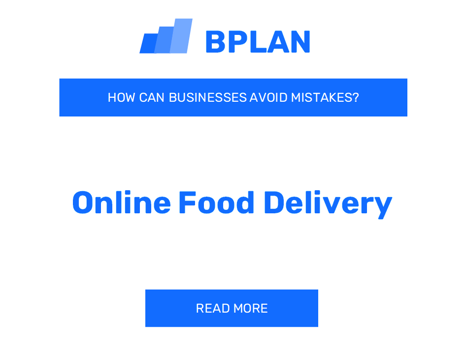 How Can Online Food Delivery Businesses Avoid Mistakes?