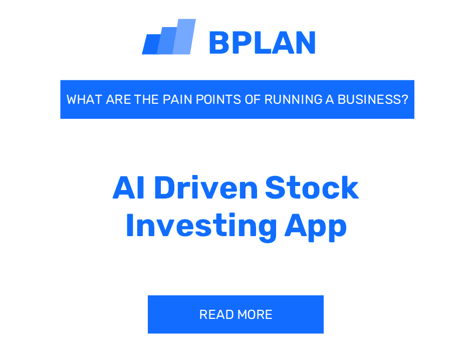 What Are the Pain Points of Running an AI-Driven Stock Investing App Business?