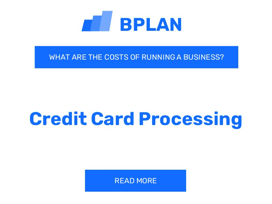 What Are the Costs of Running a Credit Card Processing Business?
