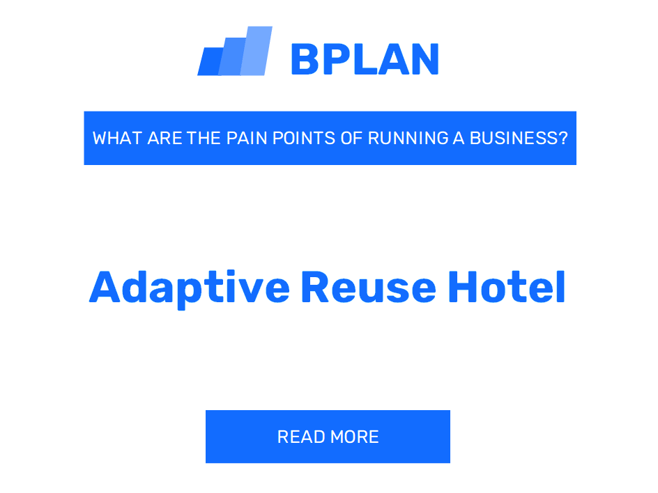 What Are the Pain Points of Running an Adaptive Reuse Hotel Business?