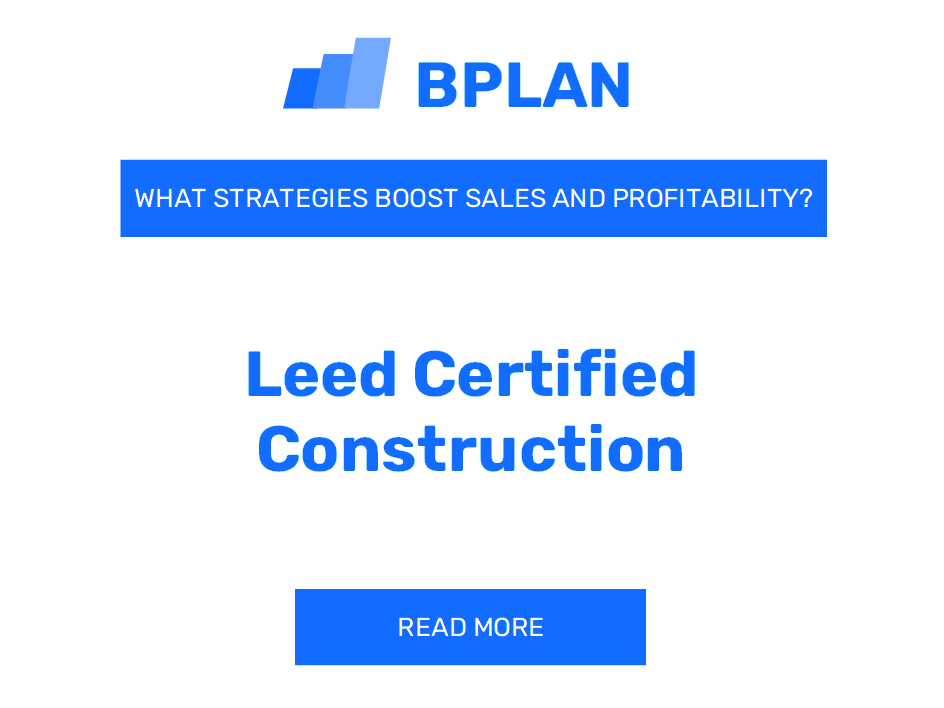 How Can Strategies Boost Sales and Profitability of LEED Certified Construction Business?