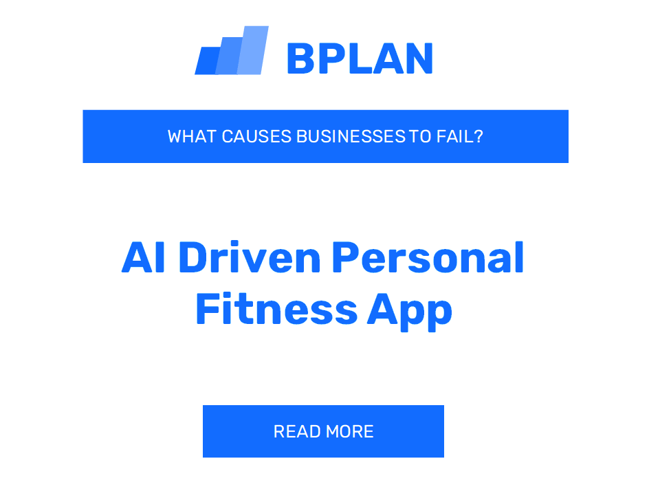 What Causes AI-Driven Personal Fitness App Businesses to Fail?