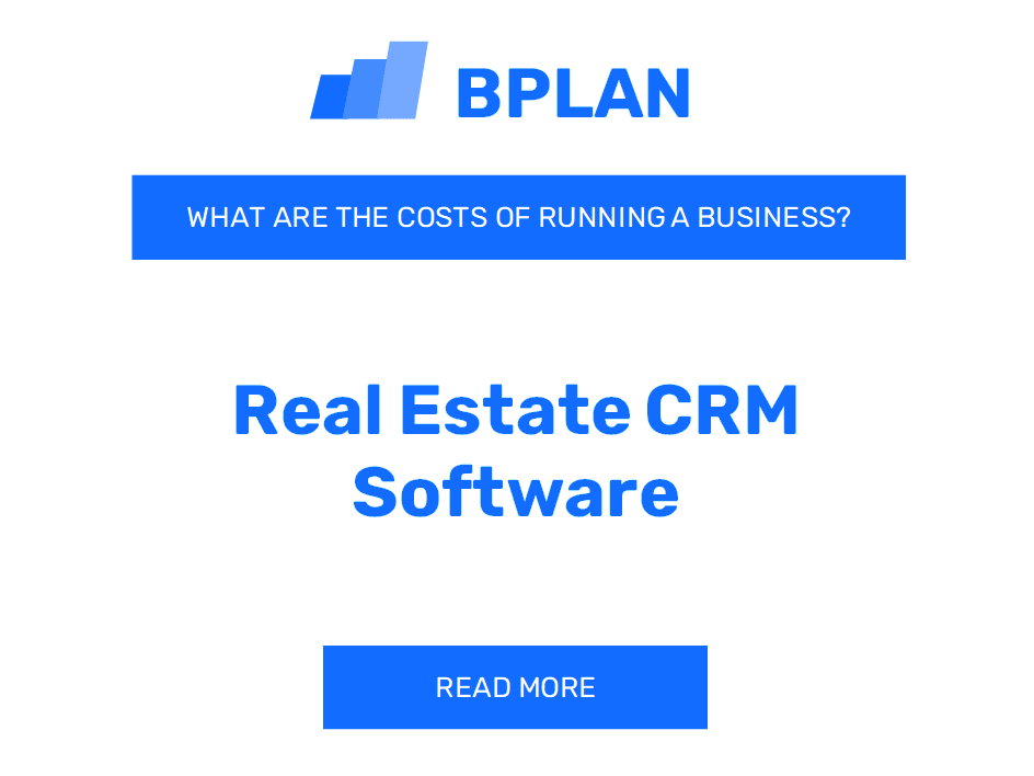 What Are the Costs of Running a Real Estate CRM Software Business?