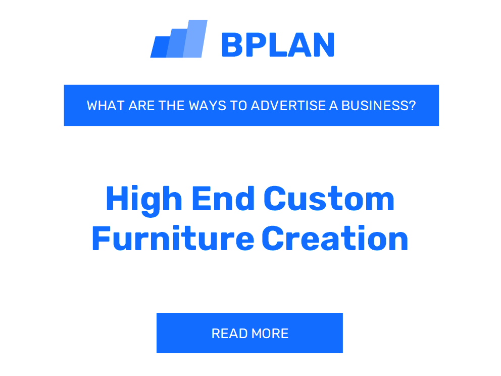 What are Effective Ways to Advertise a High-End Custom Furniture Creation Business?