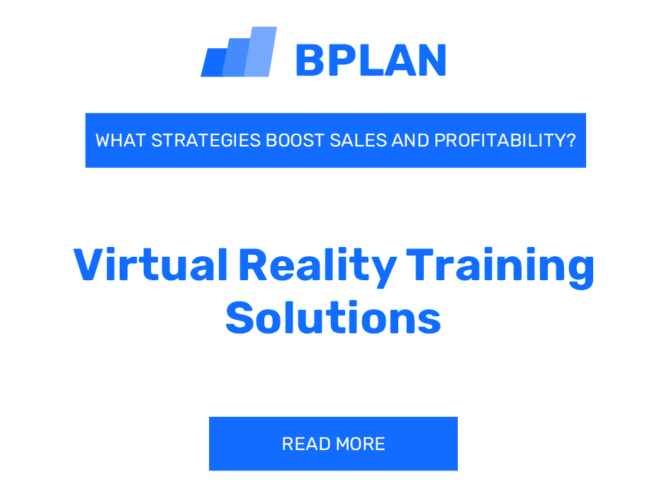 What Strategies Boost Sales and Profitability of Virtual Reality Training Solutions Business?