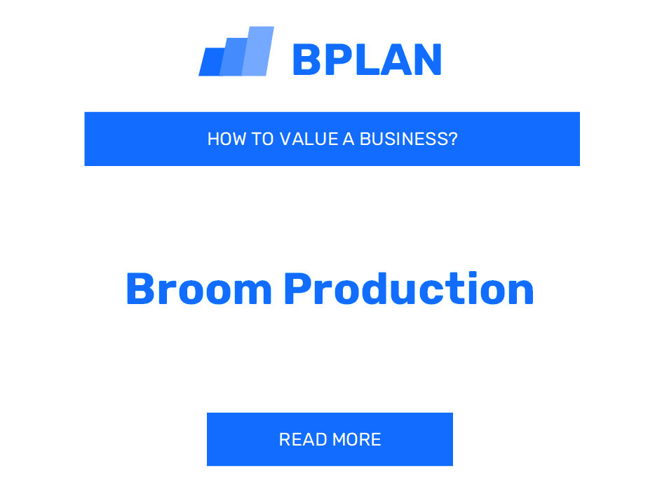 How to Value a Broom Production Business?