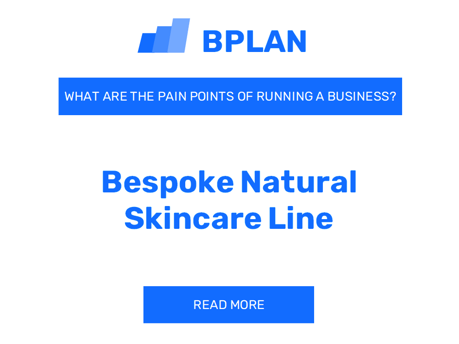 What Are the Pain Points of Running a Bespoke Natural Skincare Line Business?