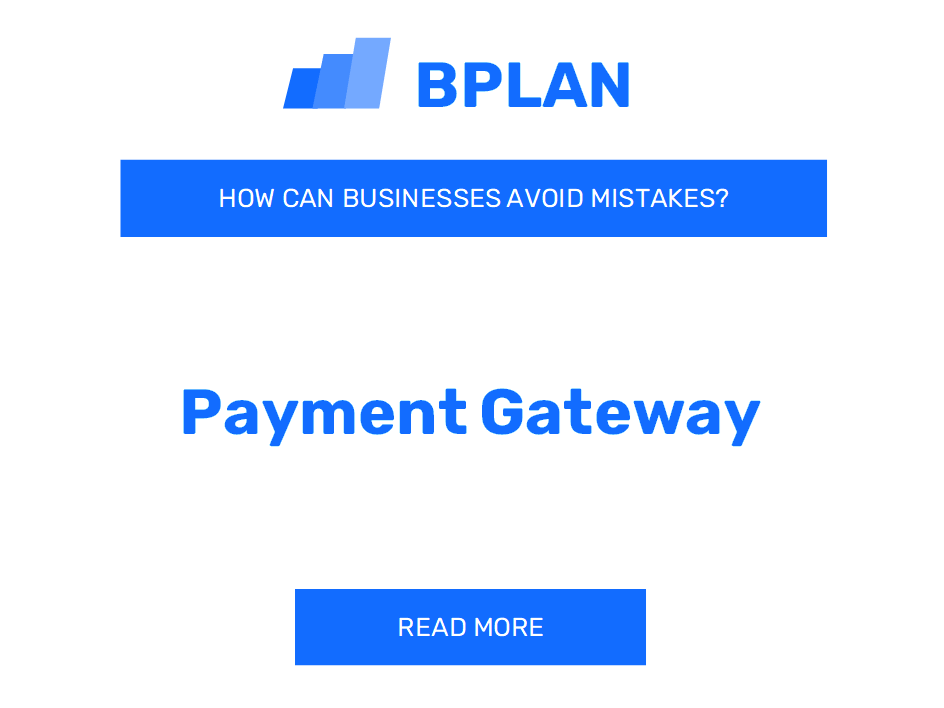 How Can Payment Gateway Businesses Avoid Mistakes?