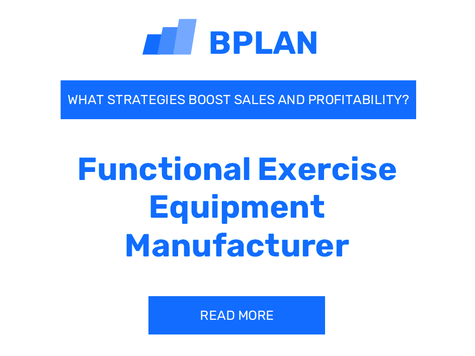What Strategies Boost Sales and Profitability of a Functional Exercise Equipment Manufacturer Business?