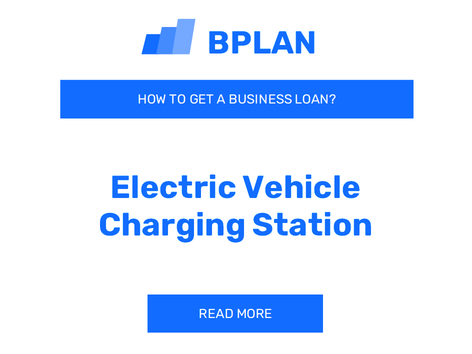 How to Obtain a Business Loan for an Electric Vehicle Charging Station Venture?