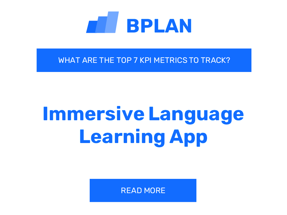 What Are the Top 7 KPIs of an Immersive Language Learning App Business?