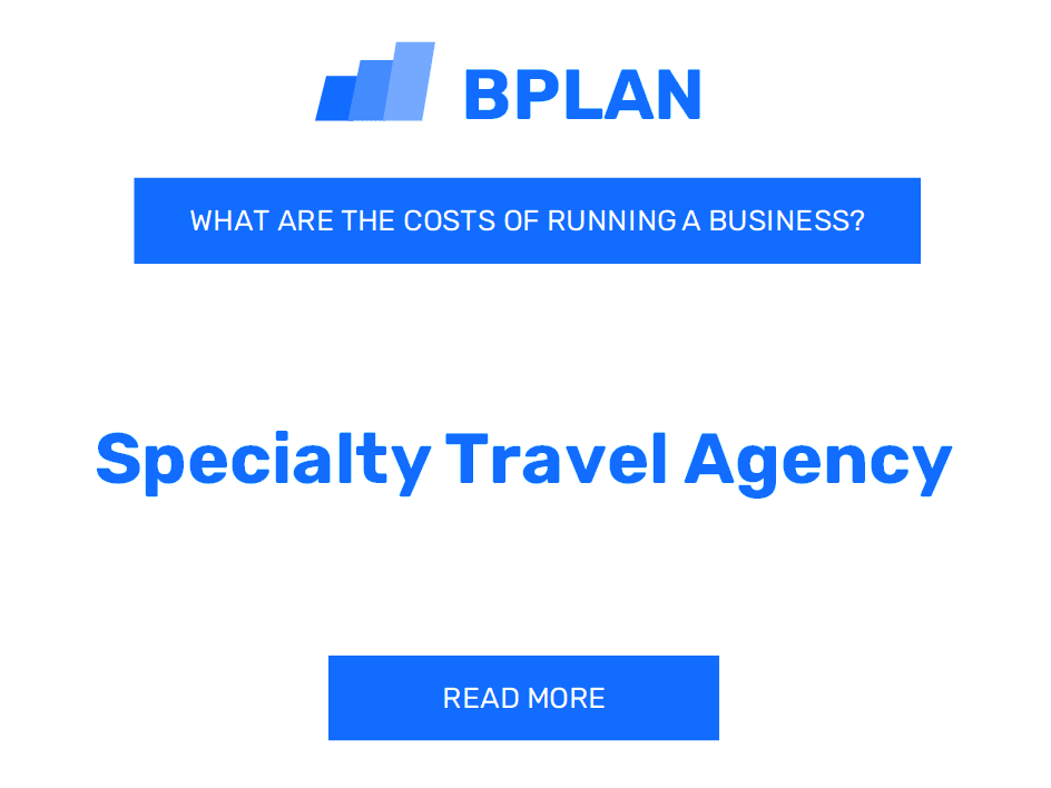 What Are the Costs of Operating a Specialty Travel Agency Business?
