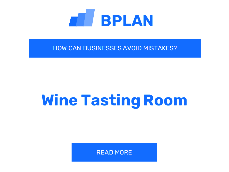 How Can Wine Tasting Room Businesses Avoid Mistakes?