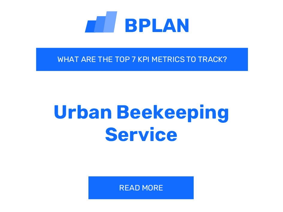 What Are the Top 7 KPIs for an Urban Beekeeping Service Business?