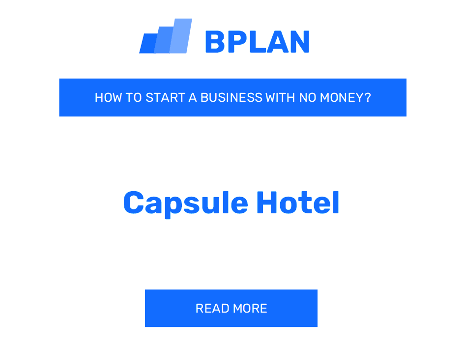 How to Start a Capsule Hotel Business With No Money?