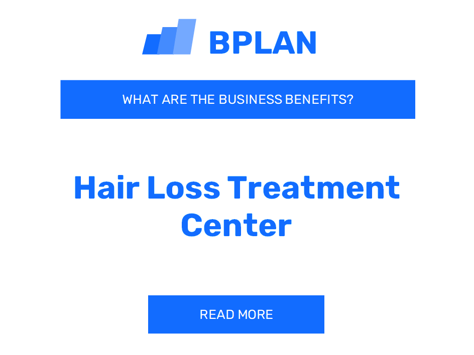 What are the Benefits of Hair Loss Treatment Center Business?