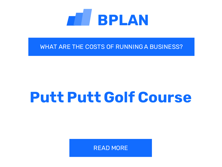 What Are the Costs of Running a Putt-Putt Golf Course Business?