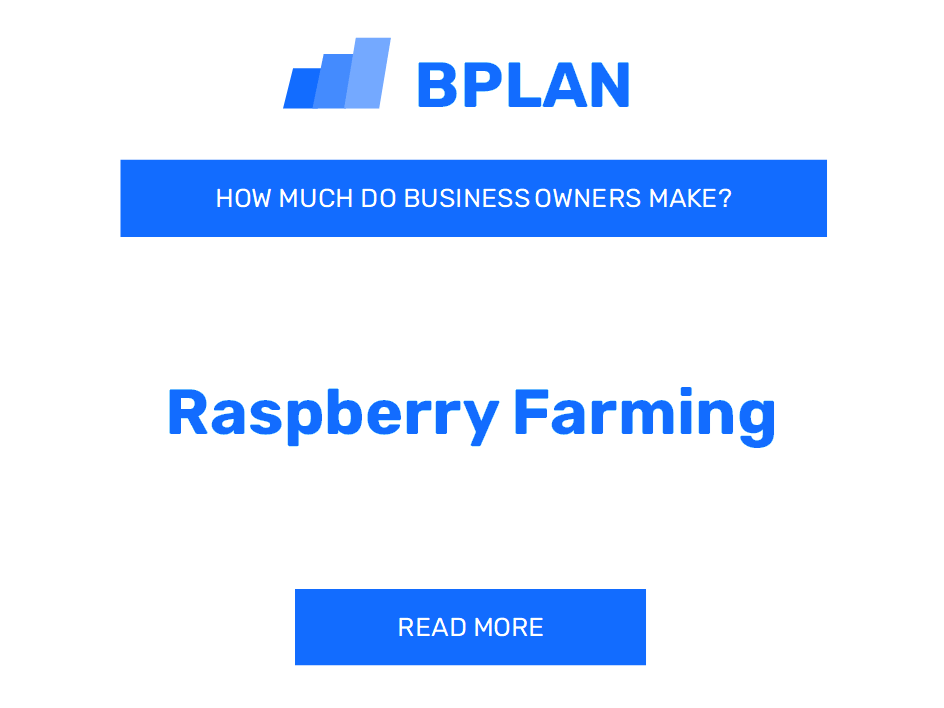 How Much Do Raspberry Farming Business Owners Make?