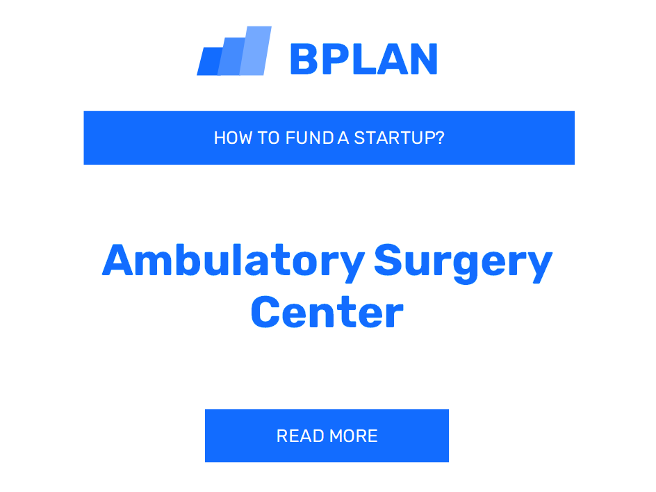 How to Fund an Ambulatory Surgery Center Startup?