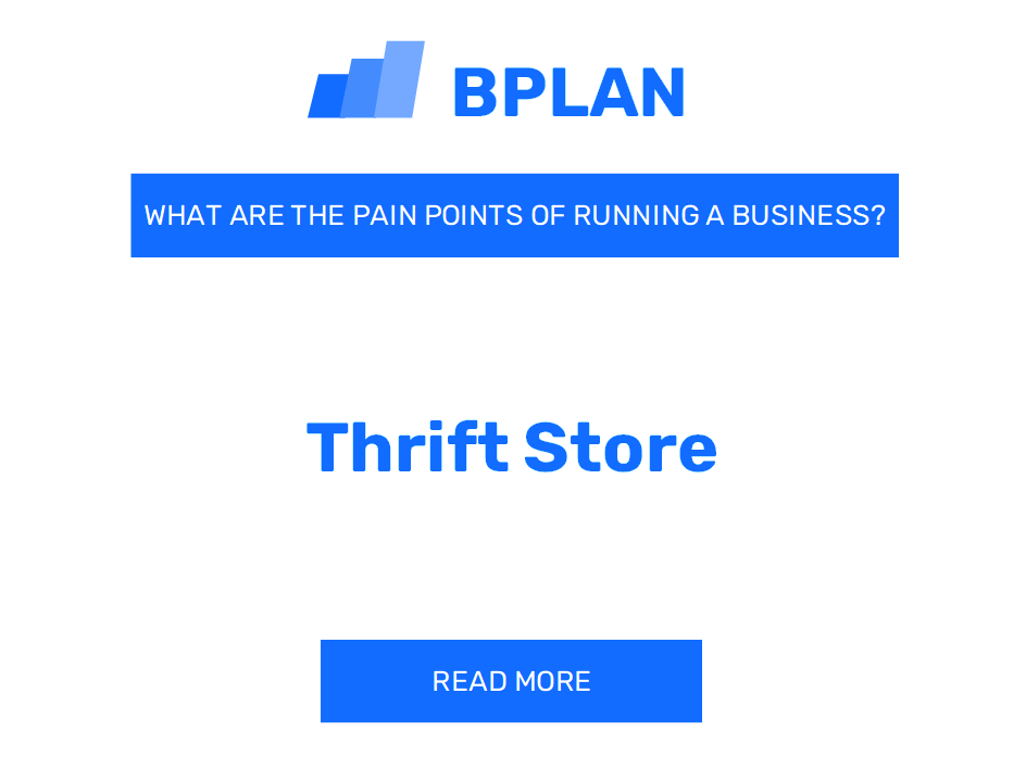 What Are the Pain Points of Running a Thrift Store Business?