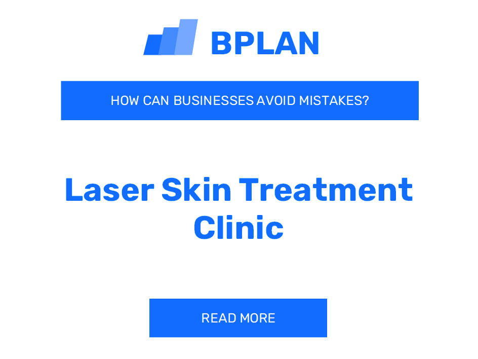 How Can Laser Skin Treatment Clinics Avoid Mistakes?