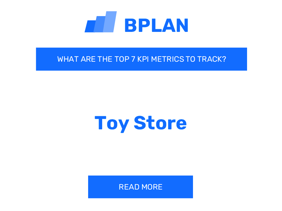 What are the Top 7 KPIs for a Toy Store Business?