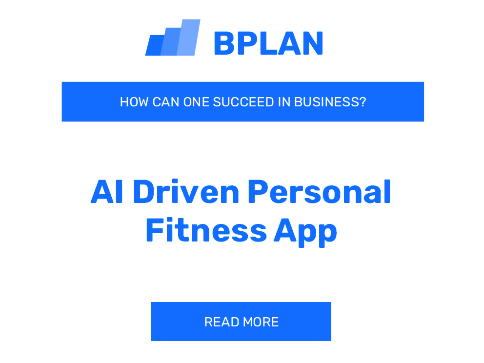 How Can One Succeed in AI-Driven Personal Fitness App Business?