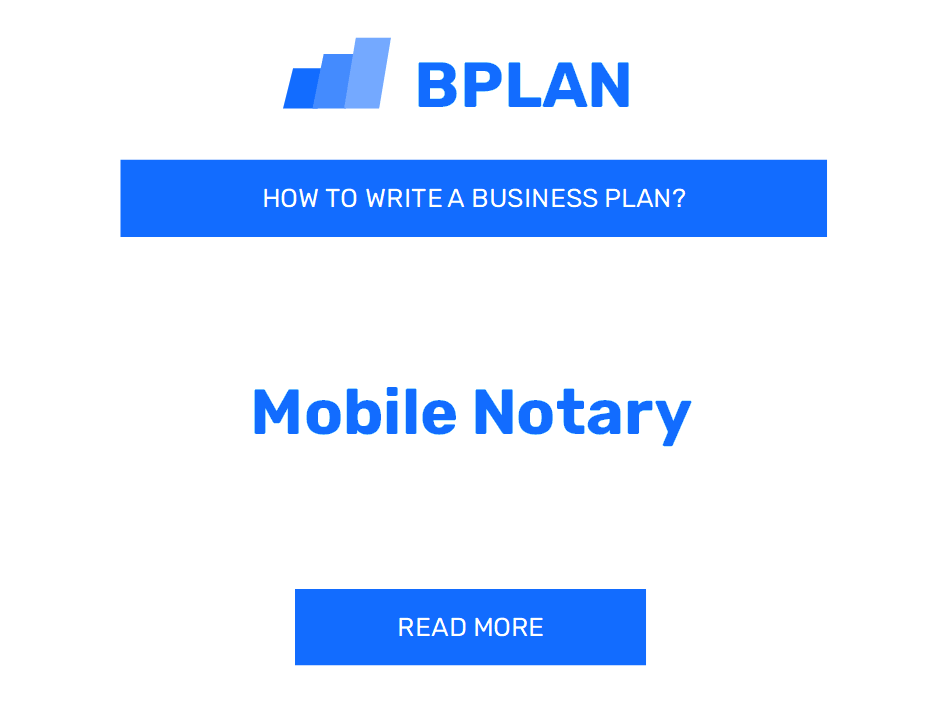 How to Create a Business Plan for a Mobile Notary Service?