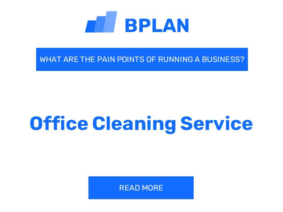What Are the Pain Points of Running an Office Cleaning Service Business?