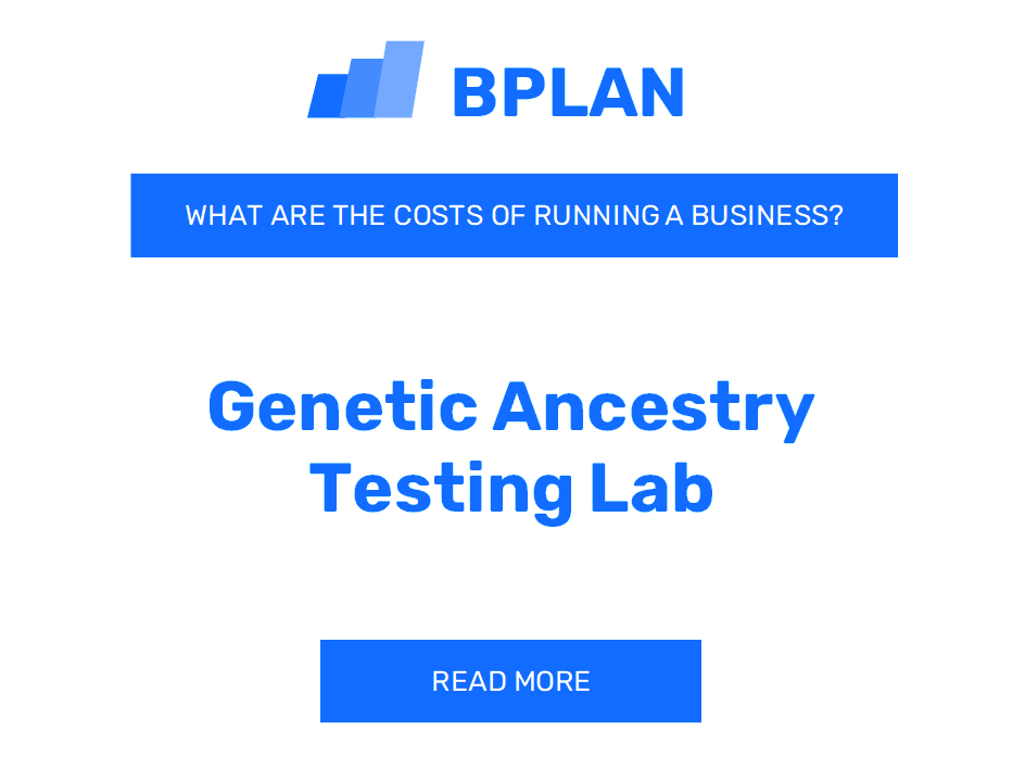 What Are the Costs of Running a Genetic Ancestry Testing Lab Business