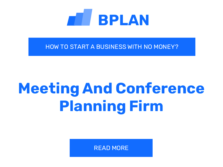 How to Start a Meeting and Conference Planning Firm Business with No Money?