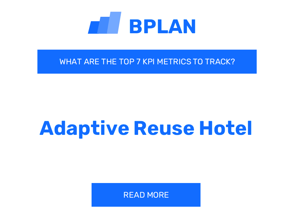 What Are the Top 7 KPIs Metrics of an Adaptive Reuse Hotel Business?