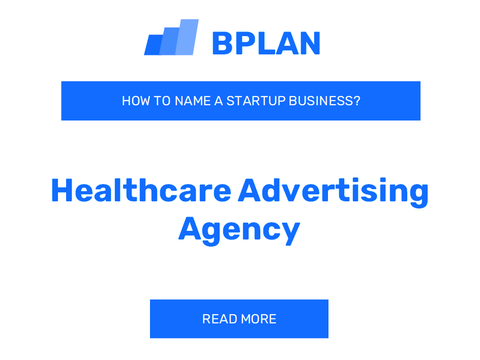 How to Name a Healthcare Advertising Agency Business?