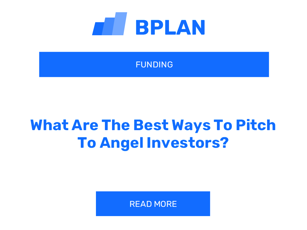 What Are The Best Ways To Pitch To Angel Investors?