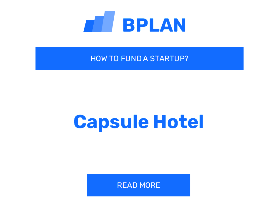 How to Fund a Capsule Hotel Startup?