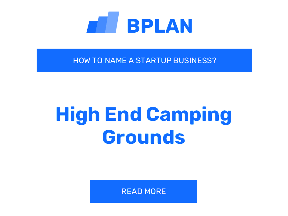 How to Name a High-End Camping Grounds Business?