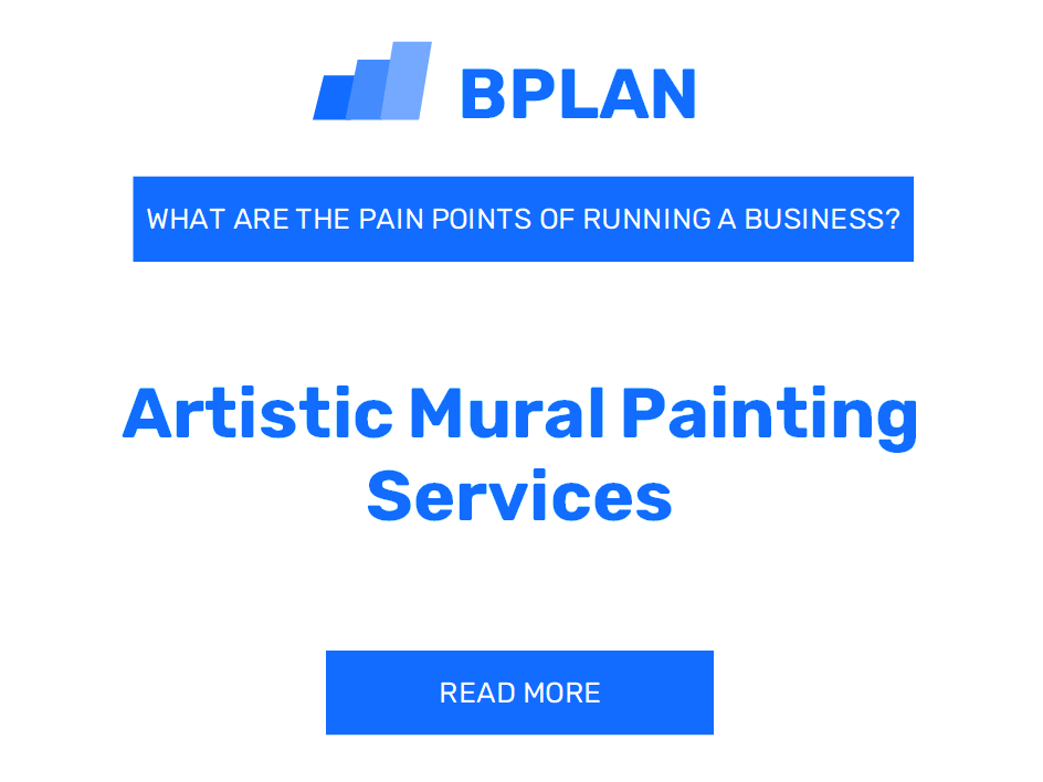 What Are the Pain Points of Running an Artistic Mural Painting Services Business?